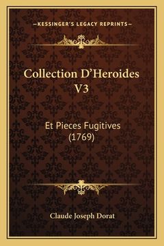 portada Collection D'Heroides V3: Et Pieces Fugitives (1769) (in French)