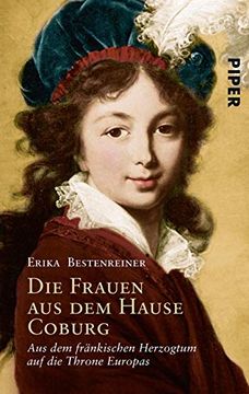 portada Die Frauen aus dem Hause Coburg: Aus dem Fränkischen Herzogtum auf die Throne Europas (en Alemán)