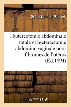 portada Hysterectomie Abdominale Totale Et Hysterectomie Abdomino-Vaginale Pour Fibromes de L'Uterus (Sciences) (French Edition)