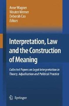 portada interpretation, law and the construction of meaning: collected papers on legal interpretation in theory, adjudication and political practice (en Inglés)