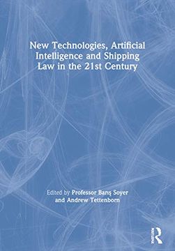 portada New Technologies, Artificial Intelligence and Shipping law in the 21St Century (Maritime and Transport law Library) (en Inglés)
