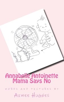 portada Annabelle Antoinette Mama Says No (in English)
