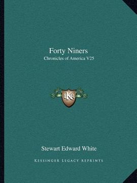 portada forty niners: chronicles of america v25 (en Inglés)