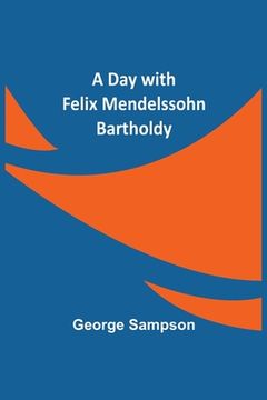 portada A Day with Felix Mendelssohn Bartholdy (en Inglés)