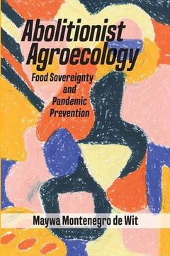 portada Abolitionist Agroecology, Food Sovereignty and Pandemic Prevention (in English)