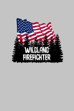 portada Wildland Firefighter: A Great Gift For a Wildfire Fighter (en Inglés)