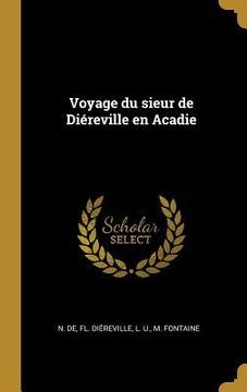 portada Voyage du sieur de Diéreville en Acadie (en Francés)