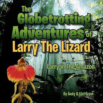 portada the globetrotting adventures of larry the lizard (en Inglés)
