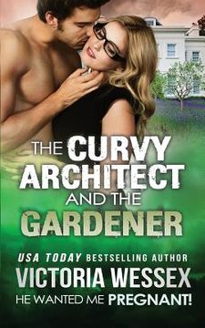 portada The Curvy Architect and the Gardener (He Wanted Me Pregnant!) (en Inglés)