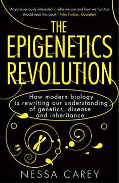 portada epigenetics revolution: how modern biology is rewriting our understanding of genetics, disease and inheritance (en Inglés)
