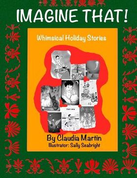 portada Imagine That!: Whimsical Holiday Stories