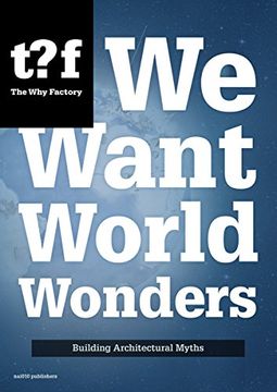 portada We Want World Wonders: Building Architectural Myths 