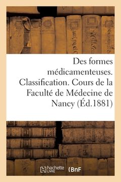portada Faculté de Médecine de Nancy. Cours de Thérapeutique Et de Matière Médicale: Des Formes Médicamenteuses. Classification (en Francés)