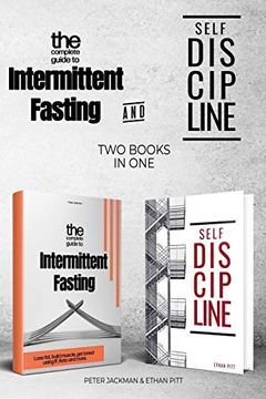 portada The Complete Guide to Intermittent Fasting & Self Discipline (2 Books): Lose fat and get Toned. And Learn how to be a More Determined Person, Harnessing the Power of Self Discipline. 