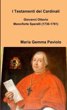 portada I Testamenti dei Cardinali: Giovanni Ottavio Manciforte Sperelli (1730-1781) (en Italiano)