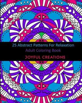 portada 25 Abstract Patterns For Relaxation: Adult Coloring Book