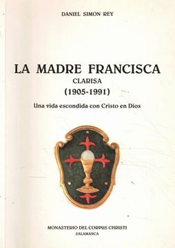 portada La Madre Francisca Clarisa 1905-1991. Una Vida Escondida con Cristo en Dios
