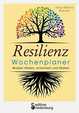 portada Resilienz Wochenplaner - Wurzeln Stärken, Entwickeln und Fördern mit 52 Übersichtlichen Resilienz-Wochen zum Eintragen Persönlicher Ziele (in German)