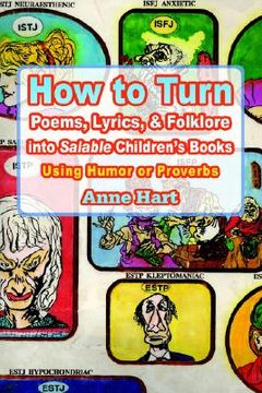 portada how to turn poems, lyrics, & folklore into salable children's books: using humor or proverbs (in English)