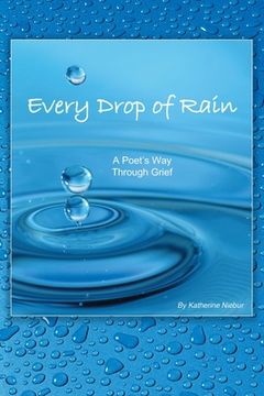 portada Every Drop of Rain: A Poet's Way Through Grief (en Inglés)
