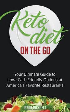 portada Keto Diet on the Go: Your Guide to Low-Carb Friendly Options at America's Favorite Restaurants (in English)
