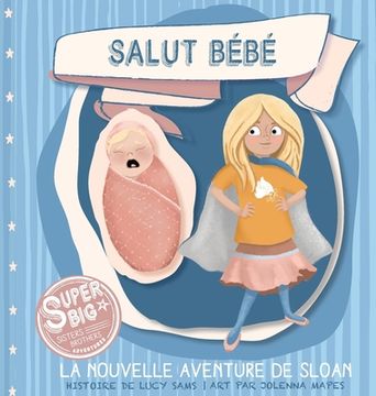 portada Salut Bébé - La nouvelle aventure de Sloan: Sloan Super Big Sister Series (en Francés)