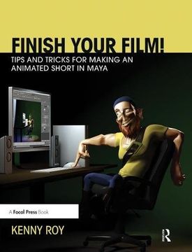 portada Finish Your Film! Tips and Tricks for Making an Animated Short in Maya (en Inglés)