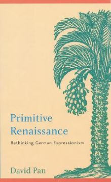 portada primitive renaissance: rethinking german expressionism