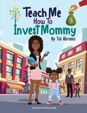portada Teach Me How to Invest Mommy (en Inglés)