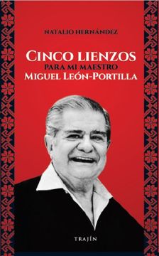 portada Cinco Lienzos Para mi Maestro Miguel León-Portilla