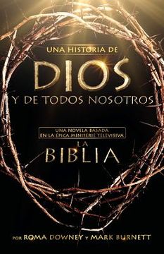 portada una historia de dios y de todos nosotros: una novela basada en la epica miniserie televisiva la biblia (in Spanish)
