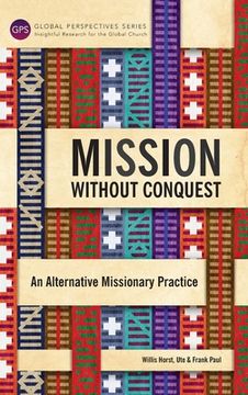 portada Mission Without Conquest: An Alternative Missionary Practice (en Inglés)