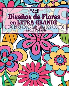 portada Facil Diseños de Flores en Letra Grande Libro Para Colorear Para los Adultos