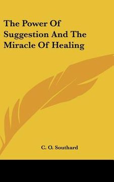 portada the power of suggestion and the miracle of healing (en Inglés)
