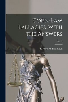 portada Corn-law Fallacies, With the Answers; no. 27 (en Inglés)