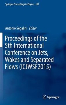 portada Proceedings of the 5th International Conference on Jets, Wakes and Separated Flows (Icjwsf2015) (en Inglés)
