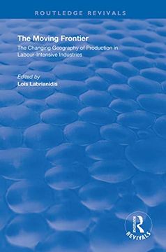 portada The Moving Frontier: The Changing Geography of Production in Labour-Intensive Industries (Routledge Revivals) (en Inglés)