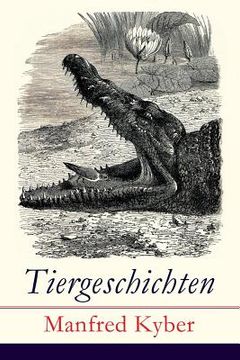 portada Tiergeschichten: Märchen und Fabeln: Das patentierte Krokodil + Jakob Krakel-Kakel + Onkel Nuckel + Die Haselmaushochzeit + Stumme Bitt (en Alemán)