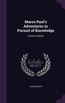 portada Marco Paul's Adventures in Pursuit of Knowledge: Forests of Maine (en Inglés)