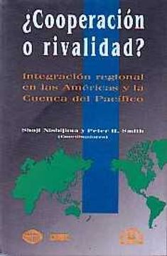 portada Cooperacion O Rivalidad? Integracion Regionalen Las Americas Y La Cuenca Del Pacifico
