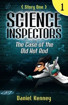 portada The Science Inspectors 1: The Case of the old hot Rod: Volume 1 (en Inglés)