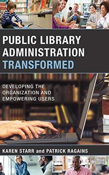 portada Public Library Administration Transformed: Developing the Organization and Empowering Users (en Inglés)