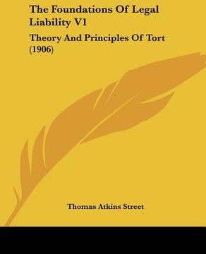 portada the foundations of legal liability v1: theory and principles of tort (1906) (en Inglés)