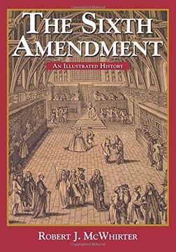 portada The Sixth Amendment: An Illustrated History (en Inglés)