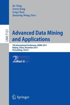 portada advanced data mining and applications: 7th international conference, adma 2011, beijing, china, december 17-19, 2011, proceedings, part ii (en Inglés)