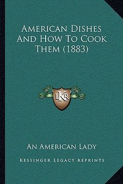 portada american dishes and how to cook them (1883) (in English)