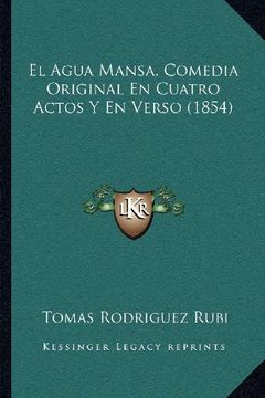 portada El Agua Mansa, Comedia Original en Cuatro Actos y en Verso (1854)