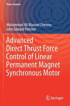 portada Advanced Direct Thrust Force Control of Linear Permanent Magnet Synchronous Motor (en Inglés)