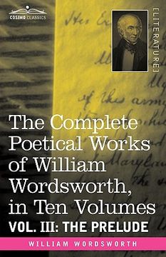 portada the complete poetical works of william wordsworth, in ten volumes - vol. iii: the prelude (en Inglés)