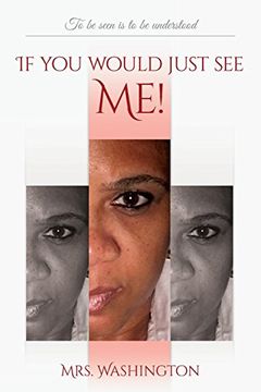 portada If you Would Just see Me! To be Seen is to be Understood (en Inglés)